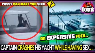 CAPTAIN CRASHES HIS YACHT WHILE HAVING SEX.. (USA)