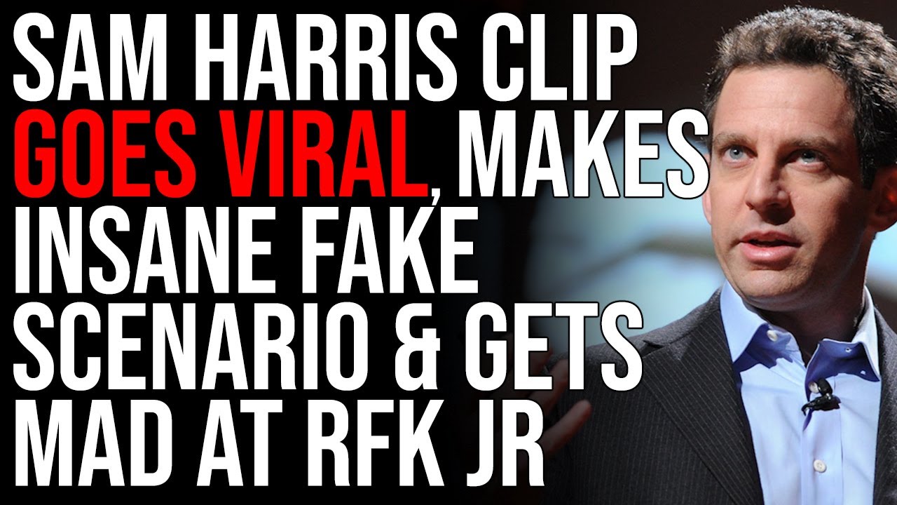 Sam Harris Clip GOES VIRAL, Makes Up INSANE Fake Scenario & Gets Mad At RFK Jr, Dude Has LOST IT