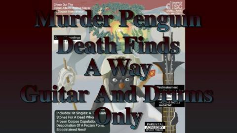 Murder Penguin - Death Finds A Way - Guitar And Drums Only - Original Song