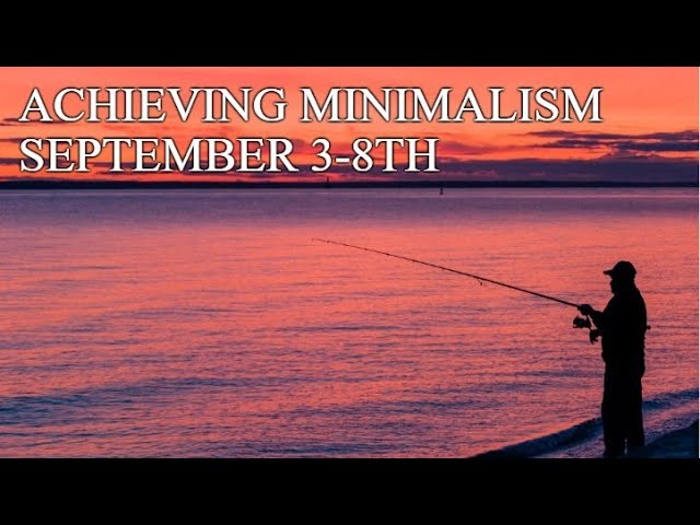 "Achieving Minimalism" Course Opening Sept 3-8