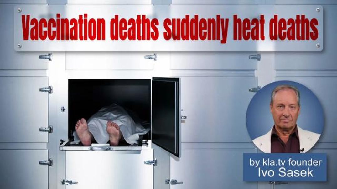 www.kla.tv: Vaccination deaths now suddenly heat deaths (by kla.tv founder Ivo Sasek)