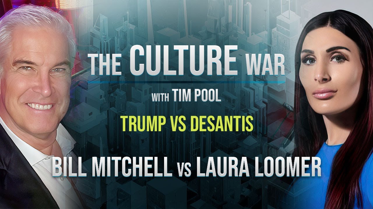 The Culture War EP. 26 - Trump VS DeSantis 2024, Laura Loomer Debates Bill Mitchell