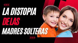 La Distopia de las Madres Solteras