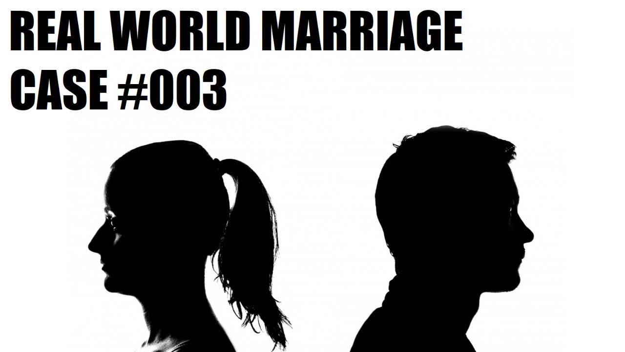 Real World Marriage: Case #003