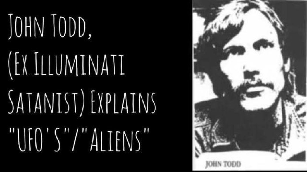 JOHN TODD (EX ILLUMINATI SATANIST) EXPLAINS UFO'S/ALIENS - DEMONIC UNCLEAN SPIRITS OCCULT TRUTH