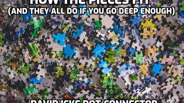 How The Pieces Fit (And The All Do If You Go Deep Enough) - David Icke Dot-Connector Videocast