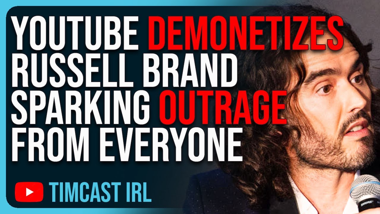 YouTube Demonetizes Russell Brand Sparking Outrage From EVERYONE, Even The Left Says It's Wrong