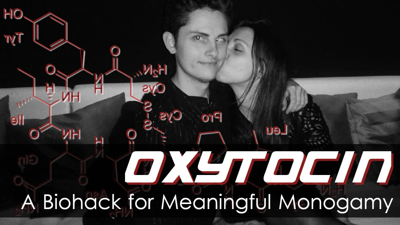 Exogenous Oxytocin ? A biohack for meaningful monogamy (and superlative sex?)