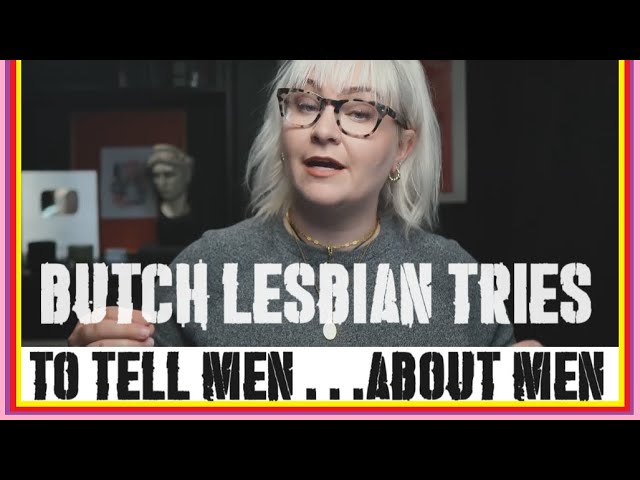 Butch LESS'BEAN tried to tell men ....about men!!