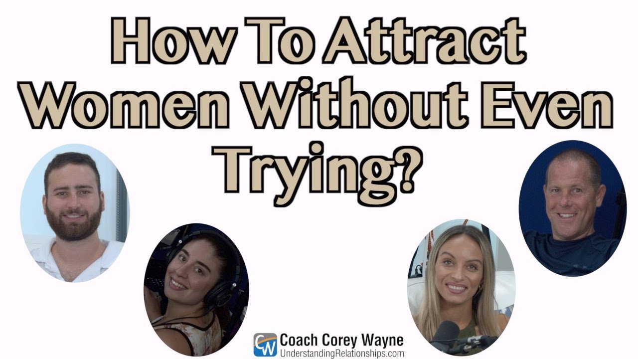 How To Attract Women Without Even Trying?