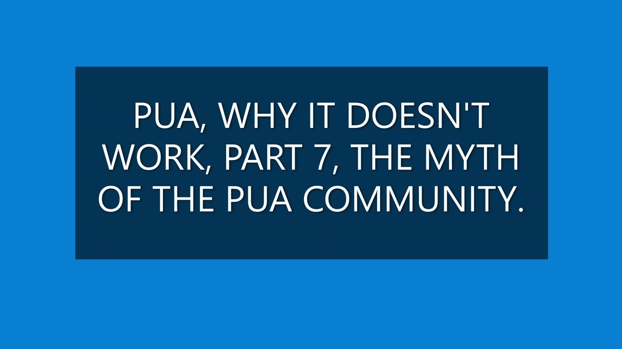 PUA, WHY IT DOESN'T WORK, PART 7, THE MYTH OF THE PUA COMMUNITY