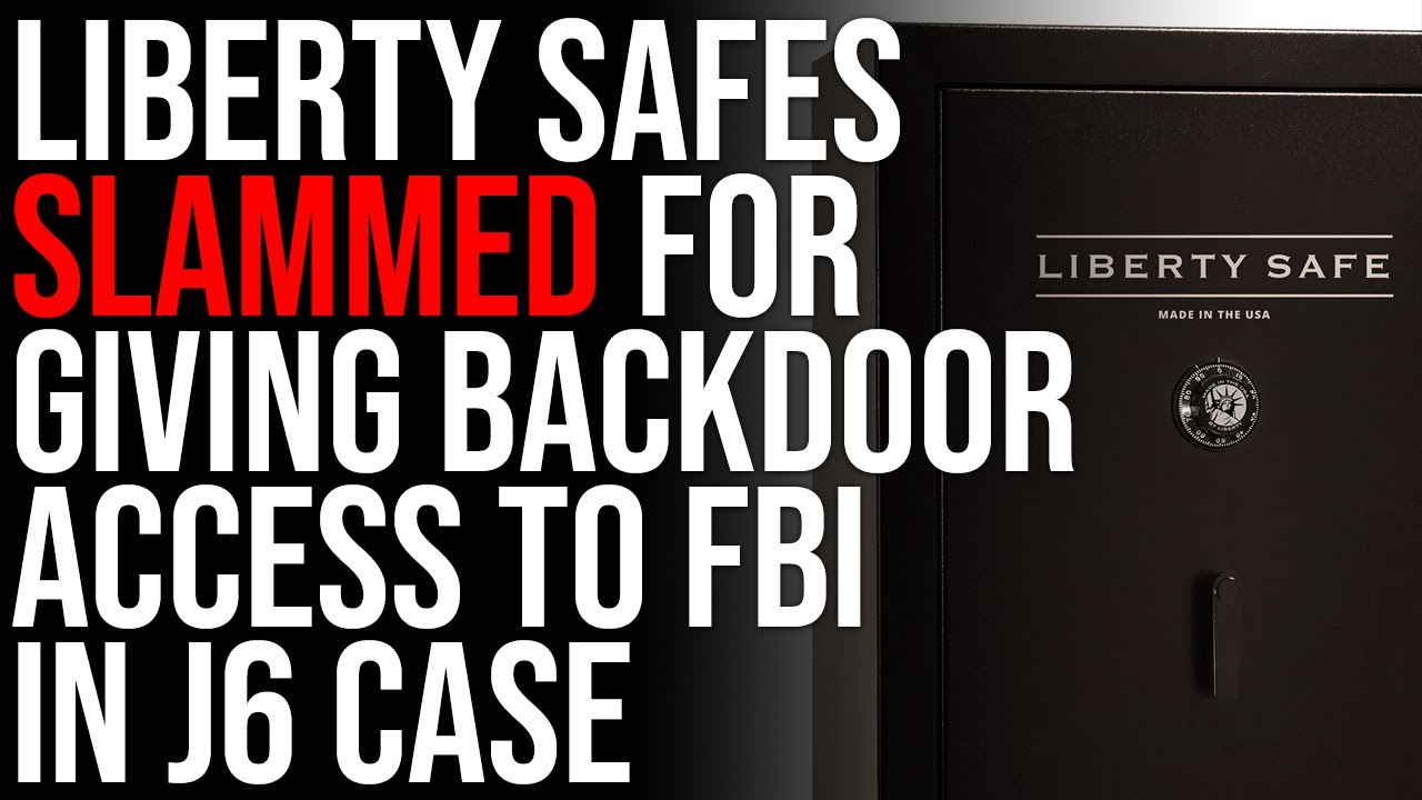 Liberty Safe Company SLAMMED For Giving Backdoor Access To FBI In J6 Case