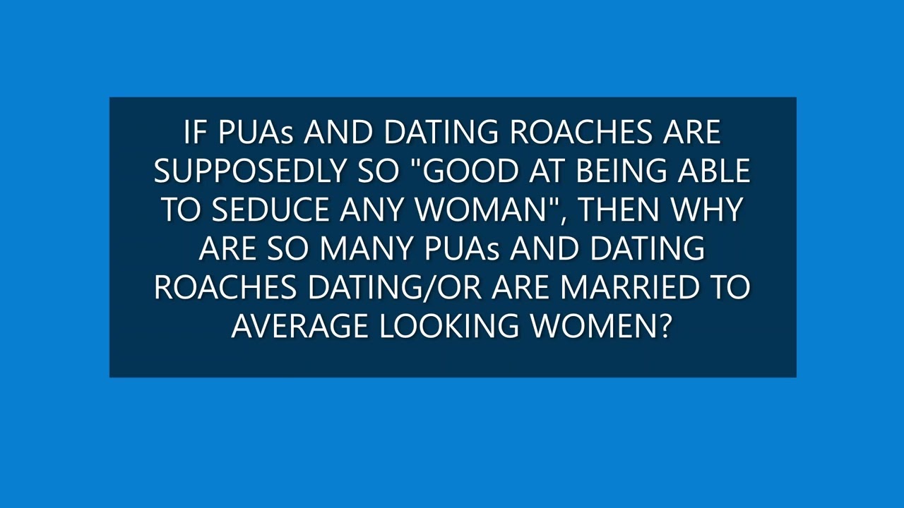 IF PUAs ARE SUPPOSEDLY SO GOOD AT SEDUCING ANY WOMAN, THEN WHY ARE THEY WITH AVERAGE WOMEN?