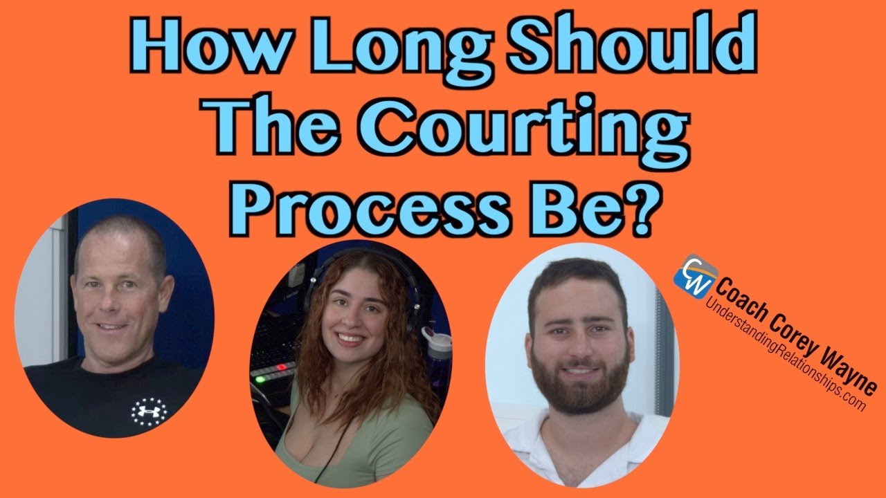 How Long Should The Courting Process Be?