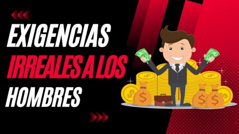 Exigencias Irreales de una Mujer Hacia un Hombre