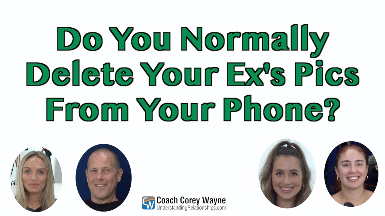 Do You Normally Delete Your Ex's Pics From Your Phone?