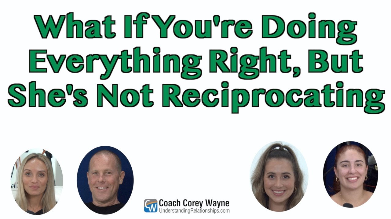 What If You're Doing Everything Right, But She's Not Reciprocating?