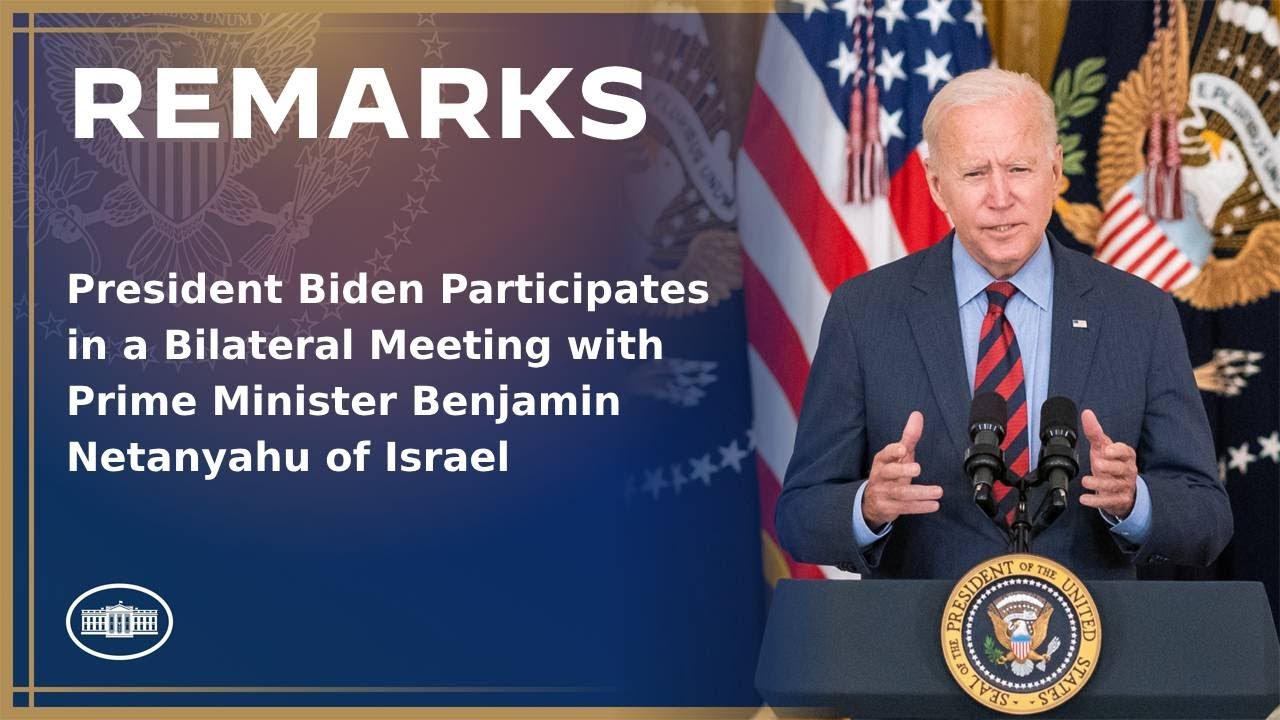 President Biden Participates in a Bilateral Meeting with Prime Minister Benjamin Netanyahu