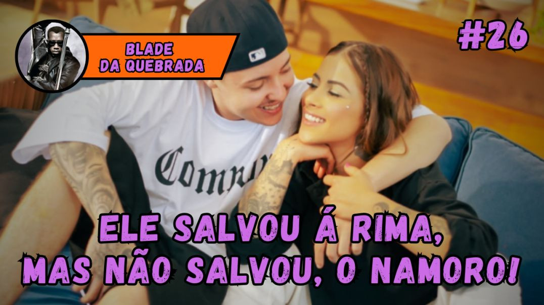 AONDE O SALVADOR DA RIMA ERROU EM SEU RELACIONAMENTO? - #26