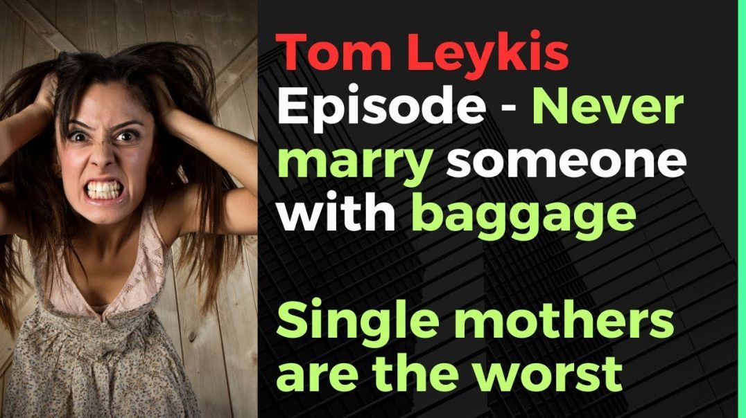 Tom Leykis Episode - Stay away from chicks with baggage