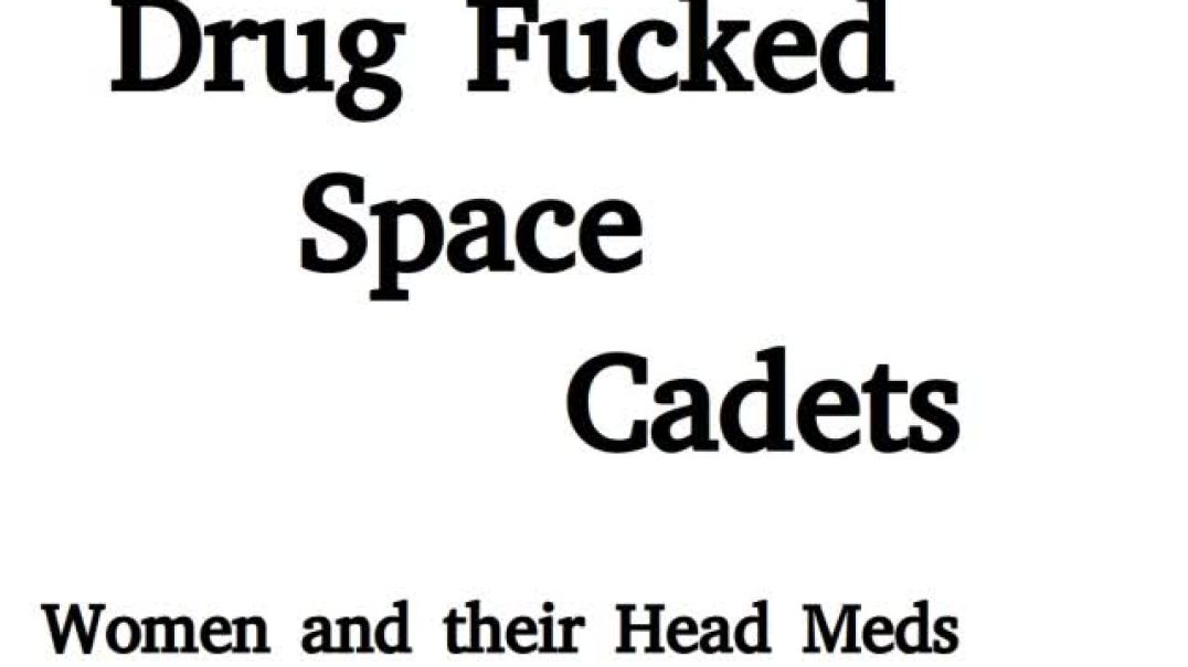 Drug Fucked Space Cadets - Women and their Head Meds