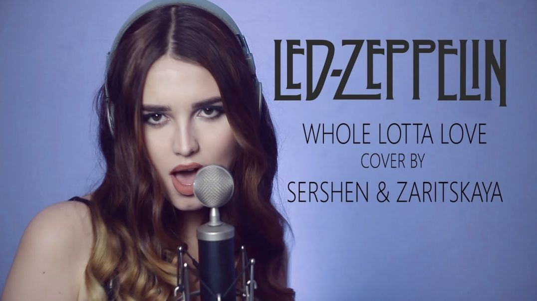 Led Zeppelin - Whole Lotta Love - Sershen & Zaritskaya