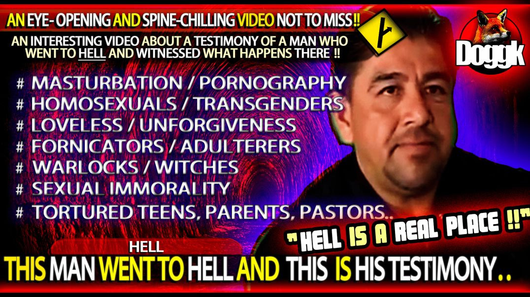 THIS MAN WENT TO HELL AND THIS IS HIS TESTIMONY.. >> AN EYE-OPENING & SPINE CHILLING VIDEO NOT TO MISS !!