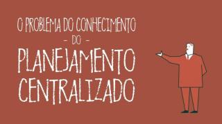 E se não existissem preços? | O Problema do Planejamento Central