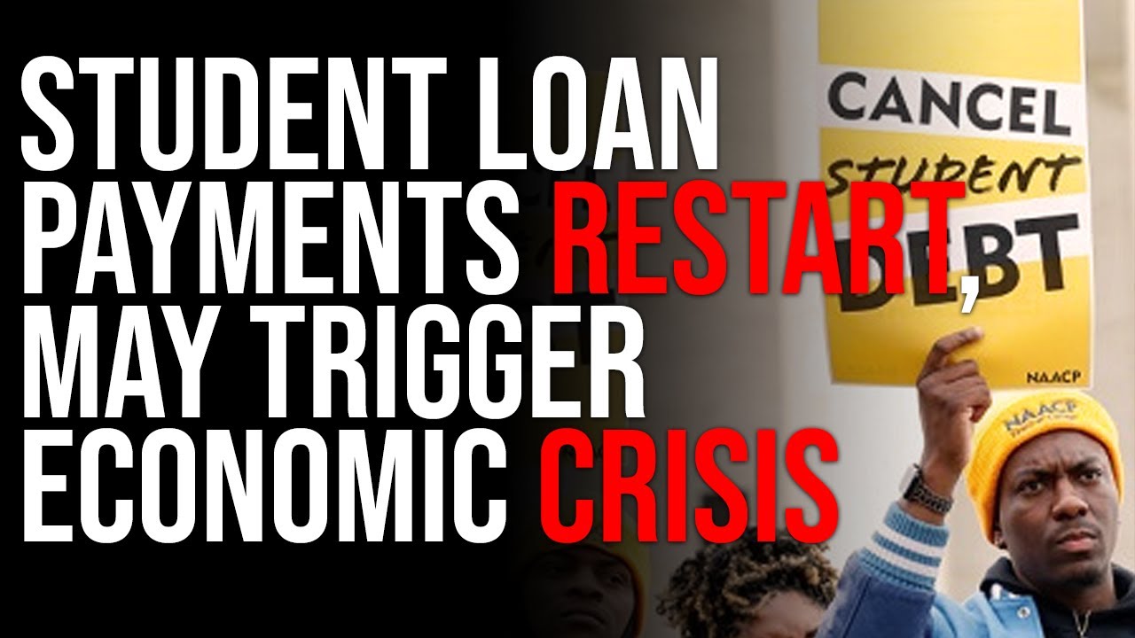 Student Loan Payments RESTART, May Trigger Economic Crisis