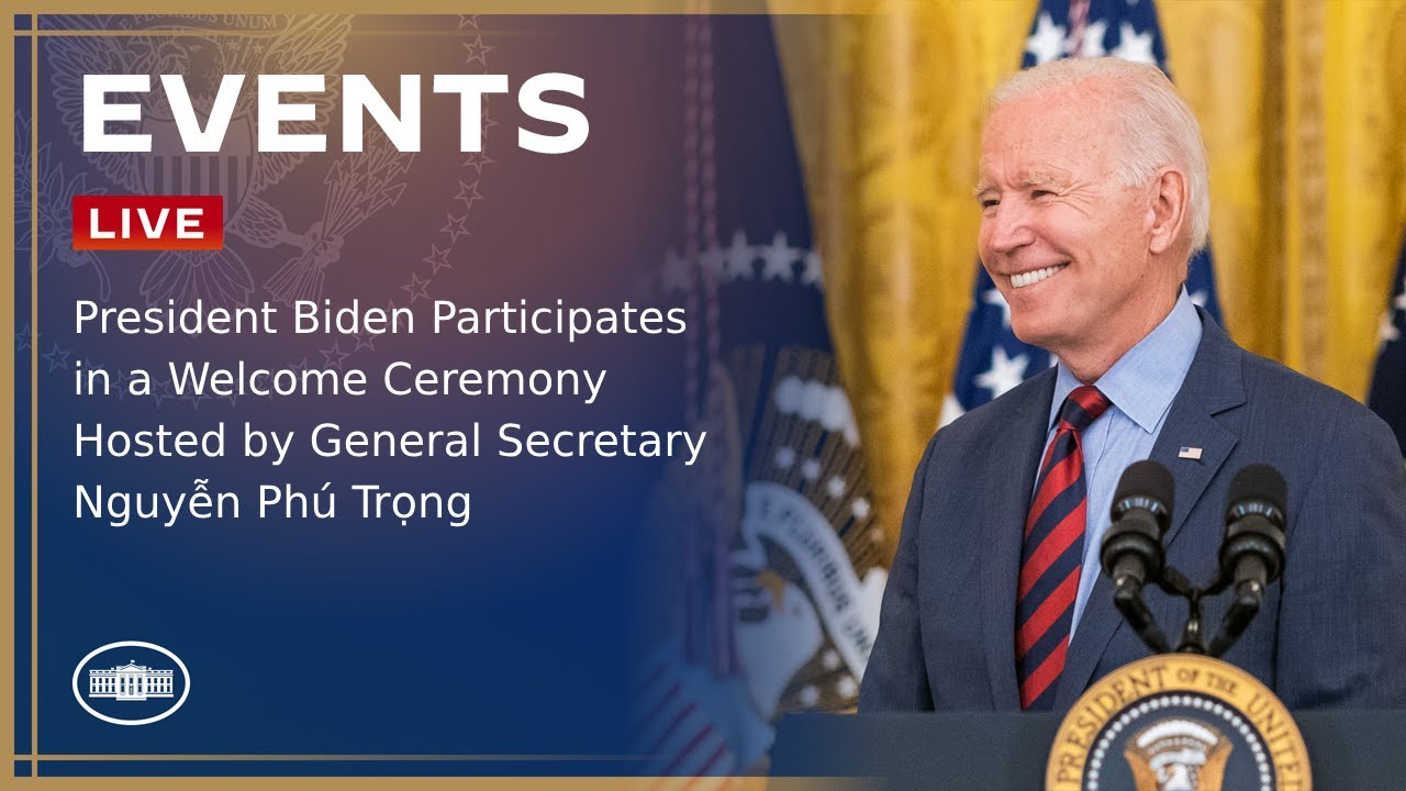 President Biden Participates in a Welcome Ceremony Hosted by General Secretary Nguyễn Phú Trọng