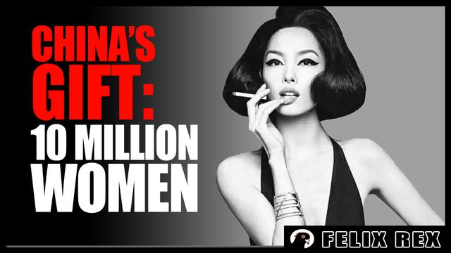 China's GIFT to America: 10 Million LEFT OVER Women