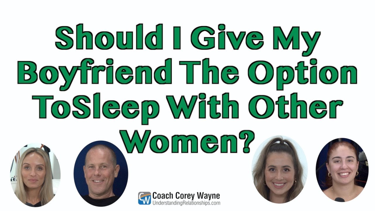 Should I Give My Boyfriend The Option To Sleep With Other Women?