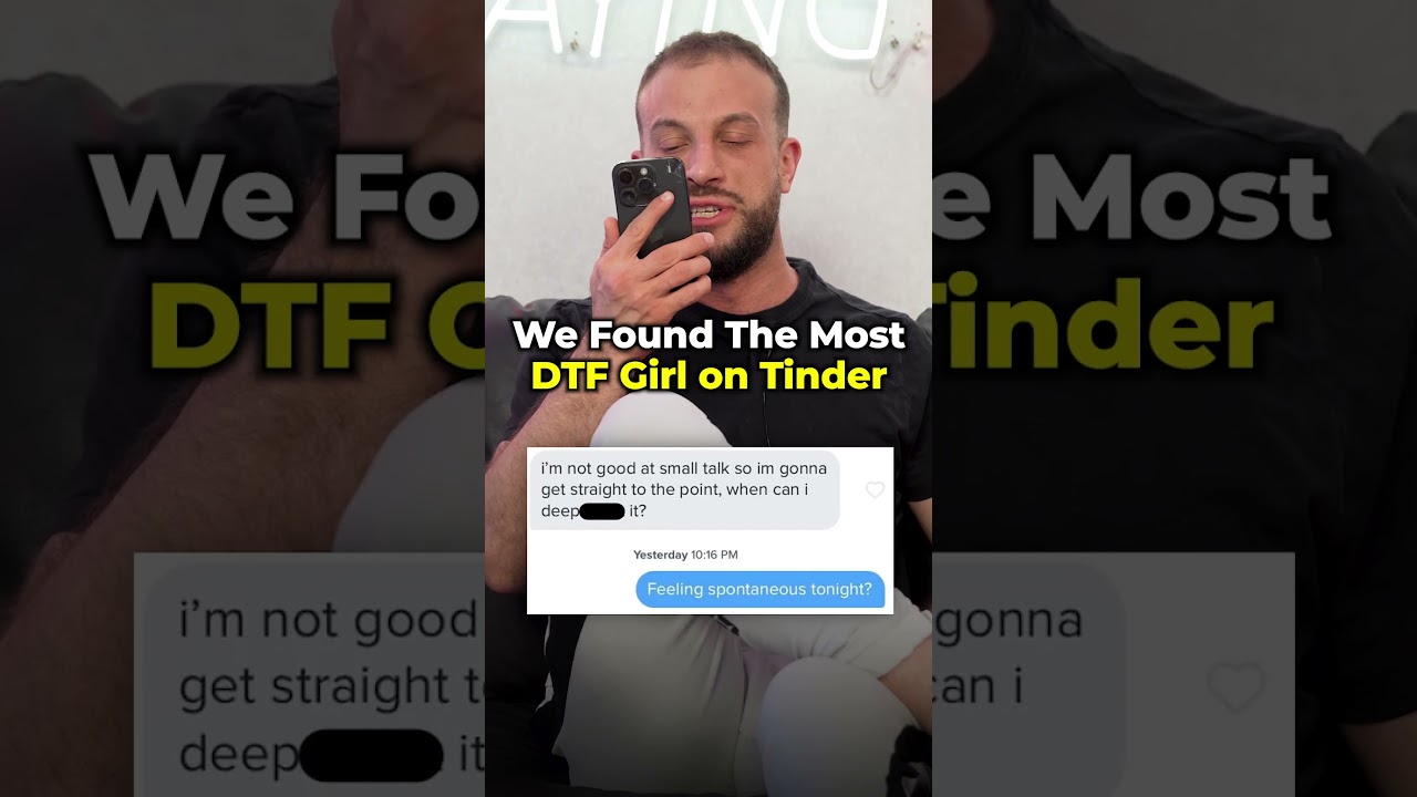 We Found The Most DTF Girl On Tinder