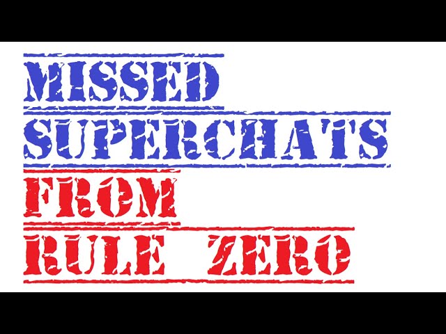 Missed Super Chats from Rule Zero