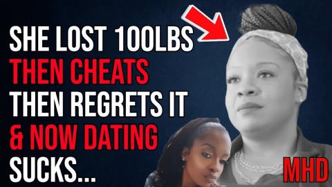 SELFISH Wife Loses 100 Pounds, Then CHEATS and Then Regrets The Consequences Of Her Actions