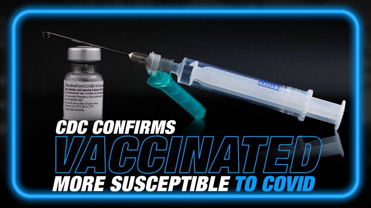 BREAKING: CDC Confirms Vaccinated More Susceptible to COVID