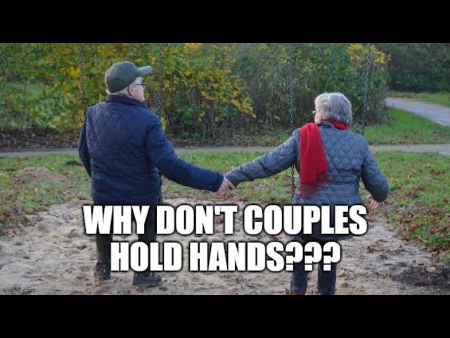 Why Don't Couples Hold Hands???