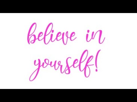 "Believe In Yourself!"