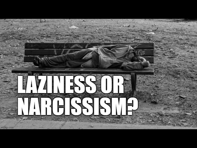 Is Narcissism or Laziness the Root Cause of Today's Problems?