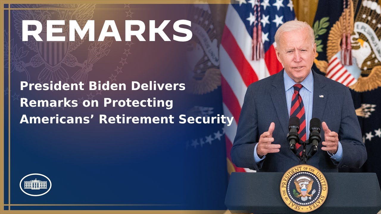 President Biden Delivers Remarks on Protecting Americans’ Retirement Security