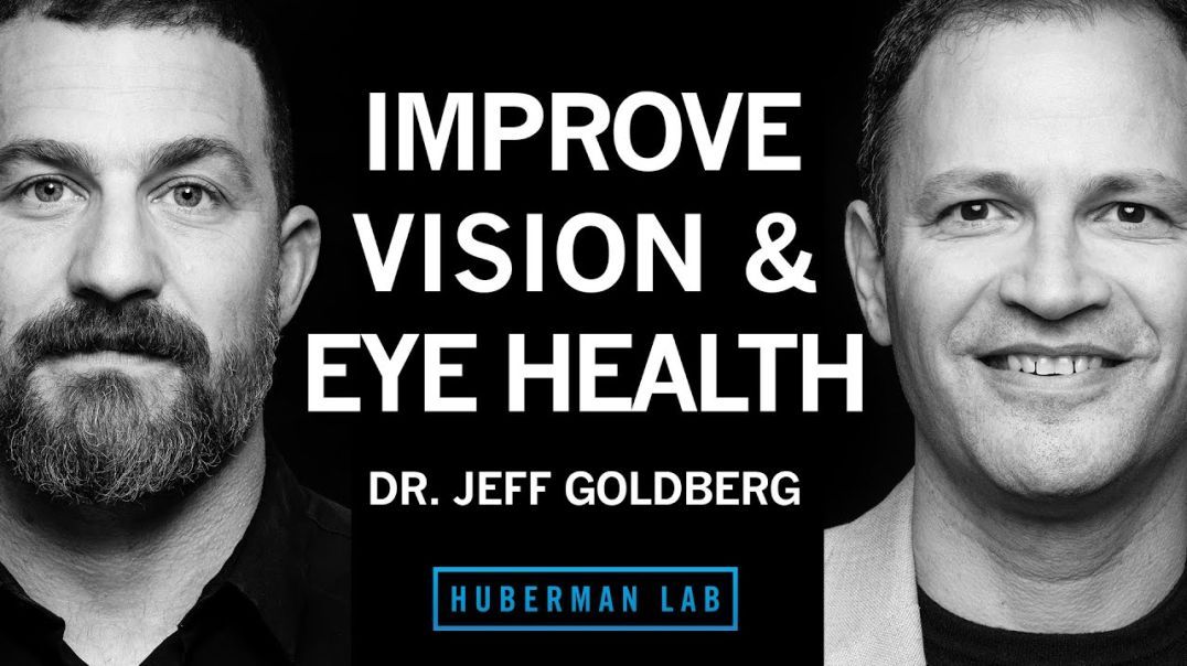 Dr. Jeffrey Goldberg: How to Improve Your Eye Health & Offset Vision Loss | Huberman Lab Podcast