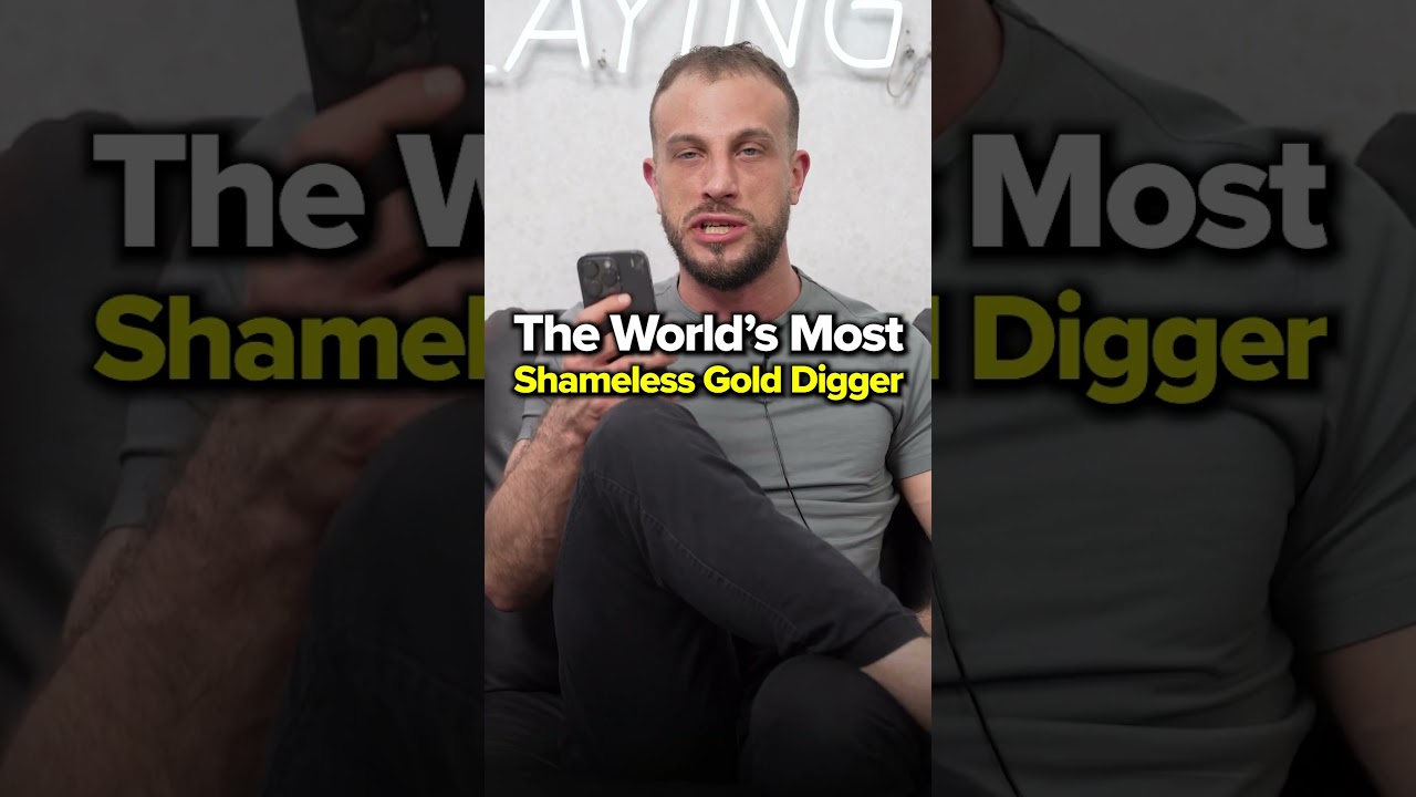 The World’s Most Shameless Gold Digger