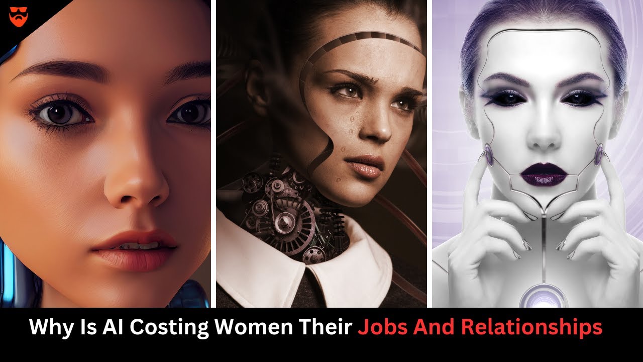 Why Is AI Costing Women Their Jobs And Relationships With Men?