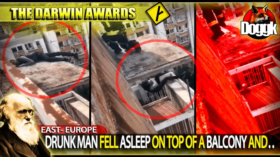 THE DARWIN AWARDS : DRUNK MAN FELL ASLEEP ON TOP OF A BALCONY AND.. (EAST-EUROPE)