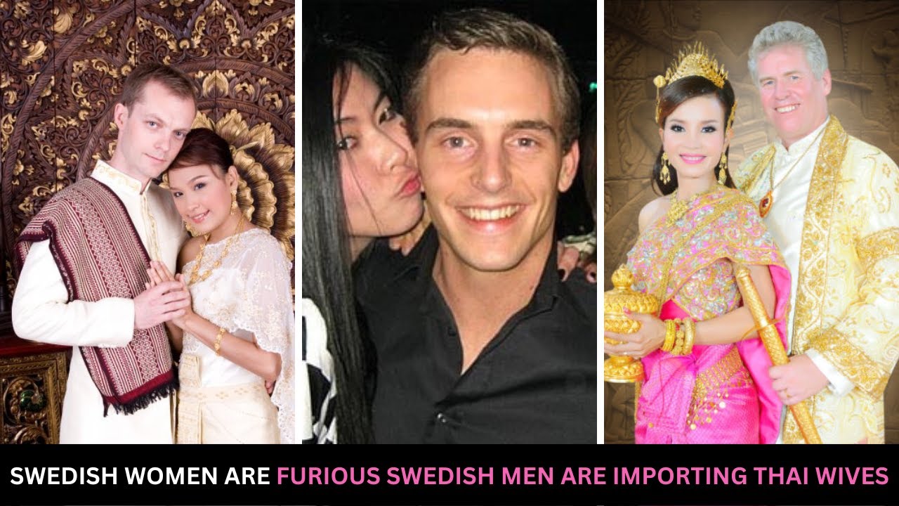 Swedish Feminists ARE FURIOUS That Swedish Men Are Importing Thai Wives