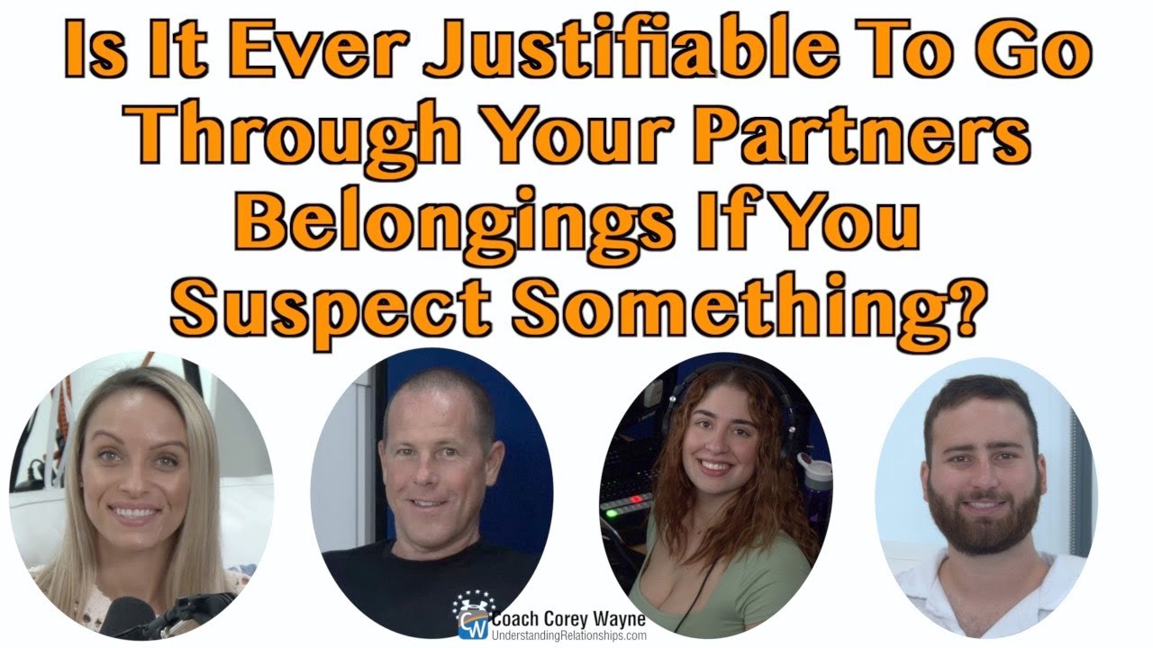 Is It Ever Justifiable to Go Through Your Partners Belongings If You Suspect Something?