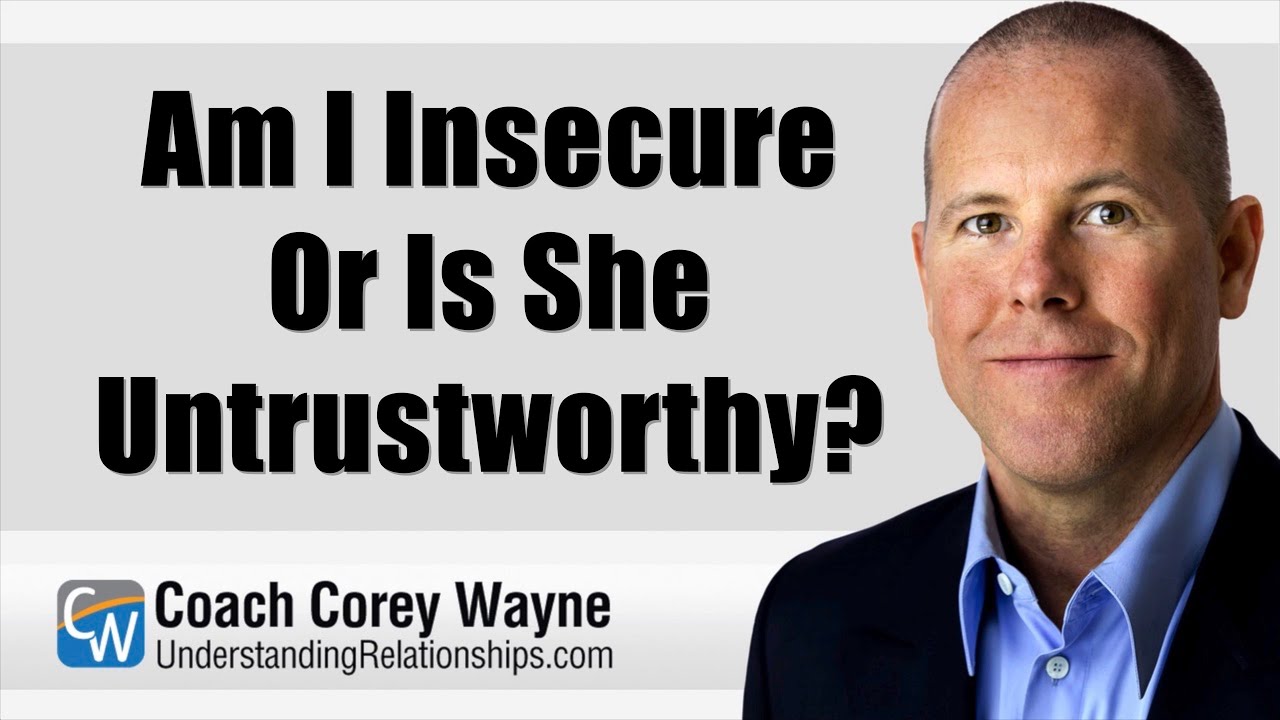 Am I Insecure Or Is She Untrustworthy?