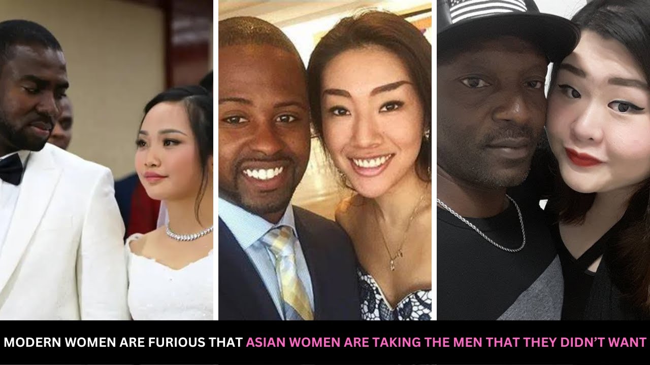 Modern Women Are Furious That Asian Women Are Taking The Men That They Didn't Want