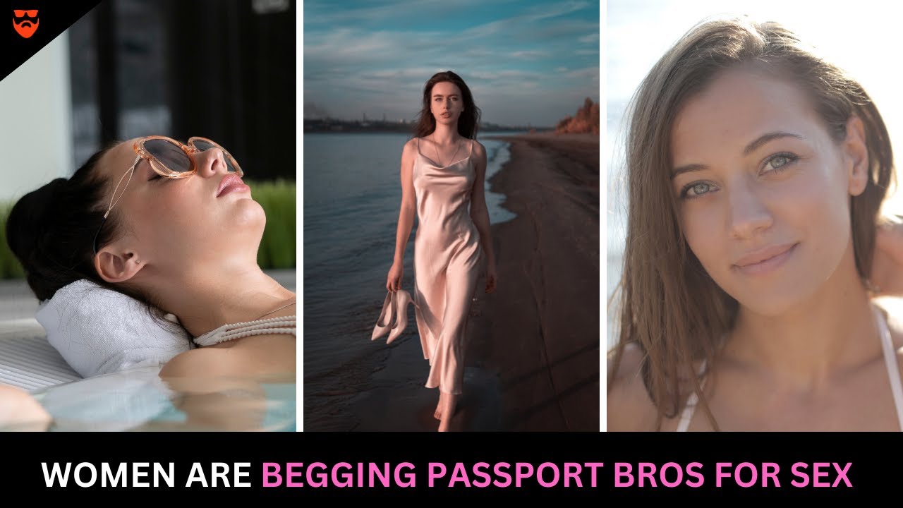 Women Are Begging Passport Bros For Sex