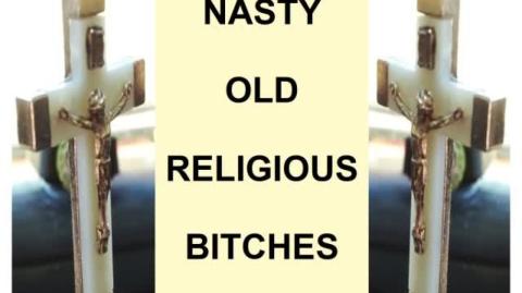 Nasty Old Religious Bitches - Pass On That Arse